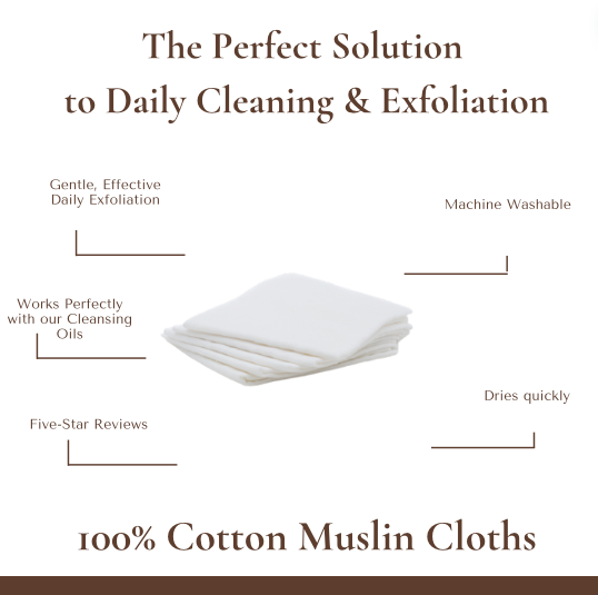 COTTON MUSLIN CLOTHS <br>Exfoliate & Cleanse